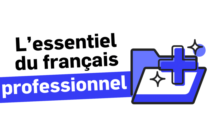 Formez-vous à L’essentiel du français professionnel