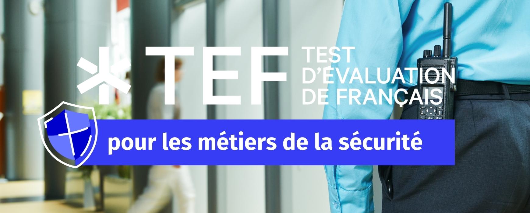 Travaillez dans la sécurité privée avec le Test d'évaluation de français  (TEF) - Le français des affaires