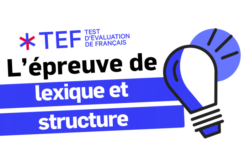 Se préparer à l’épreuve de lexique et structure du TEF