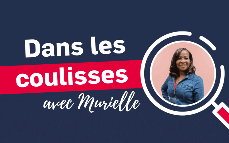 Dans les coulisses avec Murielle