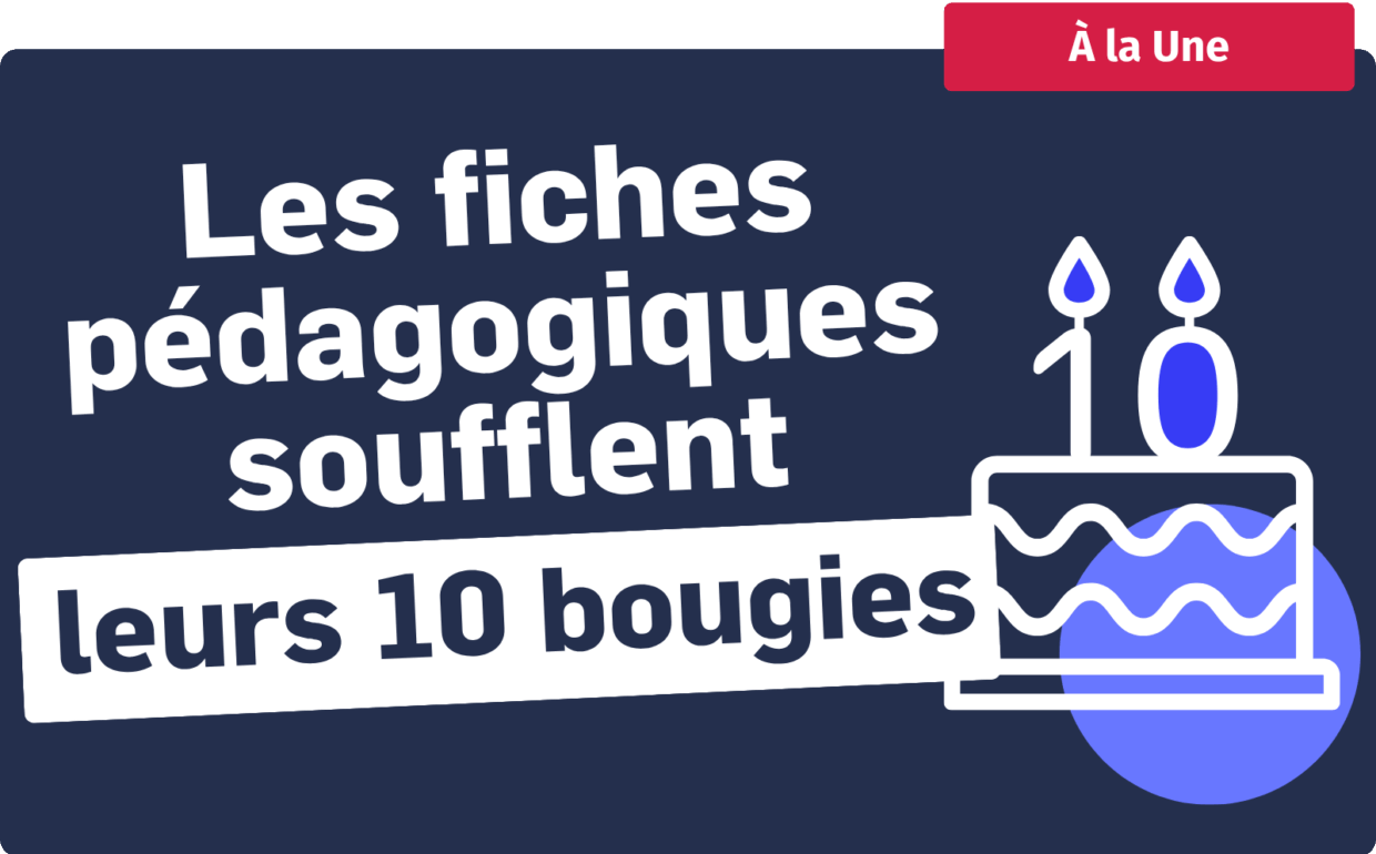 Bannière A la une - Les fiches pédagogiques fêtent leurs 10 ans